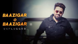Baazigar O Baazigar - Unplugged