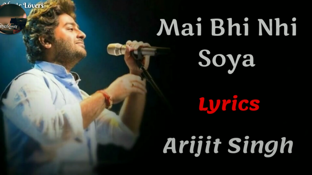 Main bhi nahin soya Tu bhi nahin soyi re
