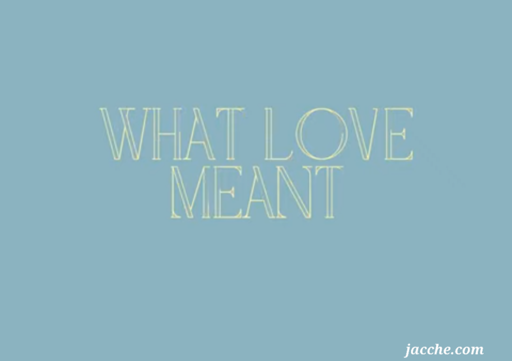 What Love Meant