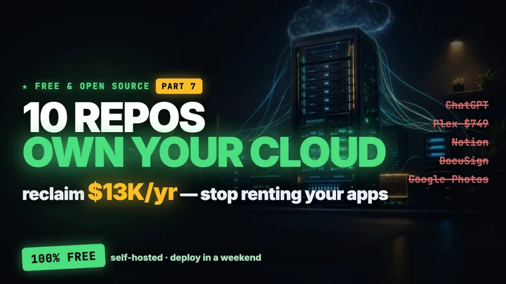 10 GitHub Repos That Replace $13,000/yr Paid Services — Self-Host Your Cloud! Complete Guide